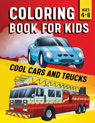 Omaľovánky pre deti: Autá a nákladné autá - Coloring Book for Kids: Cool Cars & Trucks
