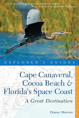 Sprievodca pre objaviteľov Cape Canaveral, Cocoa Beach & Florida's Space Coast: Skvelá destinácia - Explorer's Guide Cape Canaveral, Cocoa Beach & Florida's Space Coast: A Great Destination
