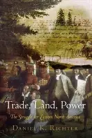 Obchod, pôda, moc: Boj o východnú časť Severnej Ameriky - Trade, Land, Power: The Struggle for Eastern North America