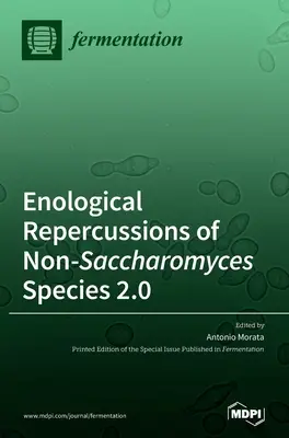 Enologické dôsledky iných ako sacharomyces druhov 2.0 - Enological Repercussions of Non-Saccharomyces Species 2.0