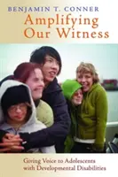 Zosilnenie nášho svedectva: Dávame hlas dospievajúcim s vývojovými poruchami - Amplifying Our Witness: Giving Voice to Adolescents with Developmental Disabilities