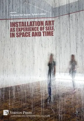 Umenie inštalácie ako skúsenosť so sebou samým v priestore a čase - Installation art as experience of self, in space and time