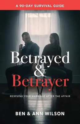Zradený a zradca: Zradca a zradkyňa: Záchrana manželstva po afére - Betrayed and Betrayer: Rescuing Your Marriage After The Affair