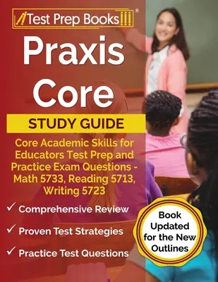 Praxis Core Study Guide: Matematika 5733, Čítanie 5713, Písanie 5723 [Kniha - Praxis Core Study Guide: Core Academic Skills for Educators Test Prep and Practice Exam Questions - Math 5733, Reading 5713, Writing 5723 [Book