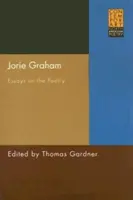 Jorie Grahamová: Eseje o poézii - Jorie Graham: Essays on the Poetry