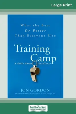 Tréningový tábor: Čo robia najlepší lepšie ako ostatní (16pt Large Print Edition) - Training Camp: What the Best Do Better Than Everyone Else (16pt Large Print Edition)