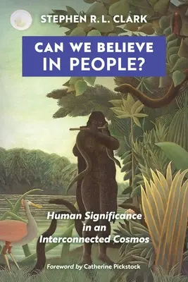 Môžeme veriť v ľudí?: Význam človeka v prepojenom vesmíre - Can We Believe in People?: Human Significance in an Interconnected Cosmos