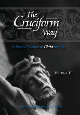Krížová cesta: Krížová cesta: Pevný rytmus Krista pre život, 2. diel - The Cruciform Way: A Steady Cadence of Christ for Life, Volume 2