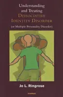 Pochopenie a liečba disociatívnej poruchy identity (alebo viacnásobnej poruchy osobnosti) - Understanding and Treating Dissociative Identity Disorder (or Multiple Personality Disorder)