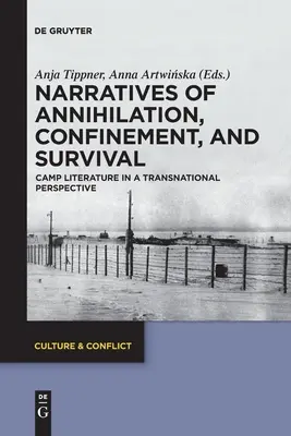 Naratívy o vyhladení, uzavretí a prežití: táborová literatúra v nadnárodnej perspektíve - Narratives of Annihilation, Confinement, and Survival: Camp Literature in a Transnational Perspective