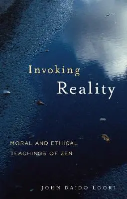 Vyvolávanie reality: Morálne a etické učenie zenu - Invoking Reality: Moral and Ethical Teachings of Zen