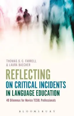 Reflexia kritických udalostí v jazykovom vzdelávaní: 40 dilemat pre začínajúcich profesionálov TESOL - Reflecting on Critical Incidents in Language Education: 40 Dilemmas For Novice TESOL Professionals