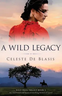 Divoké dedičstvo: Emotívny a srdcervúci historický román - A Wild Legacy: An emotional and heart-wrenching historical novel