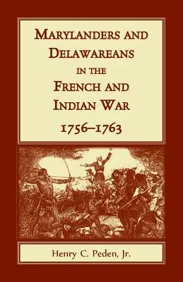 Marylandčania a Delawarovia vo francúzskej a indiánskej vojne, 1756-1763 - Marylanders and Delawareans in the French and Indian War, 1756-1763