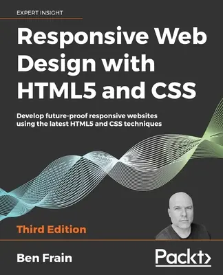 Responzívny webový dizajn s HTML5 a CSS, tretie vydanie: Vyvíjajte responzívne webové stránky, ktoré budú v budúcnosti odolné, pomocou najnovších techník HTML5 a CSS - Responsive Web Design with HTML5 and CSS, Third Edition: Develop future-proof responsive websites using the latest HTML5 and CSS techniques