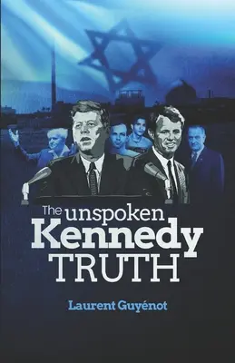 Nevyslovená pravda o Kennedym - The Unspoken Kennedy Truth