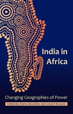 India v Afrike: Meniace sa geografie moci - India in Africa: Changing Geographies of Power