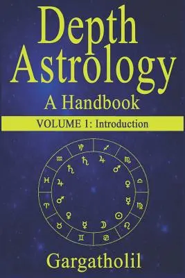 Hĺbková astrológia: Úvod: Astrologická príručka - 1. diel - Depth Astrology: An Astrological Handbook - Volume 1: Introduction