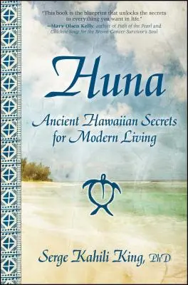 Huna: Staroveké havajské tajomstvá pre moderný život - Huna: Ancient Hawaiian Secrets for Modern Living