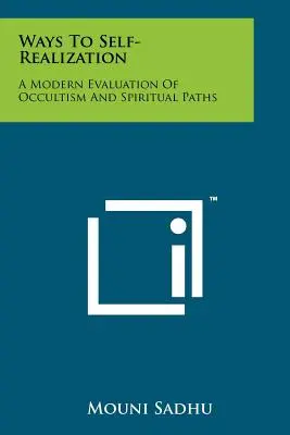 Cesty k sebarealizácii: Moderné hodnotenie okultizmu a duchovných ciest - Ways To Self-Realization: A Modern Evaluation Of Occultism And Spiritual Paths