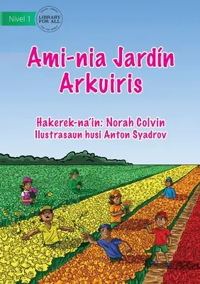 Naša dúhová záhrada - Ami-nia Jardn Arkuiris - Our Rainbow Garden - Ami-nia Jardn Arkuiris