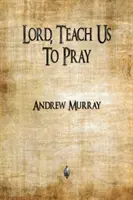 Pane, nauč nás modliť sa - Lord, Teach Us To Pray