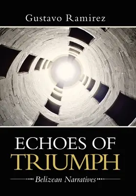 Ozveny triumfu: Belizské rozprávania - Echoes of Triumph: Belizean Narratives