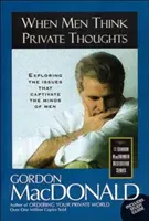 Keď muži myslia na súkromné myšlienky: Preskúmanie problémov, ktoré zaujímajú mužskú myseľ - When Men Think Private Thoughts: Exploring the Issues That Captivate the Minds of Men