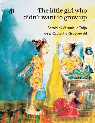 Dievčatko, ktoré nechcelo vyrásť* - The Little Girl Who Didn't Want to Grow Up*