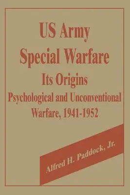 Špeciálna vojna americkej armády, jej počiatky: Psychologická a nekonvenčná vojna, 1941 - 1952 - U.S. Army Special Warfare, Its Origins: Psychological and Unconventional Warfare, 1941-1952