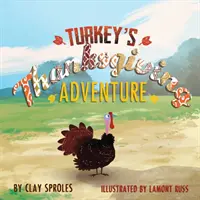 Kuracie dobrodružstvo na Deň vďakyvzdania: Príbeh z dvora - Turkey's Thanksgiving Adventure: A Barnyard Tale