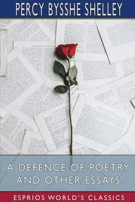 Obrana poézie a iné eseje (Esprios Classics) - A Defence of Poetry and Other Essays (Esprios Classics)