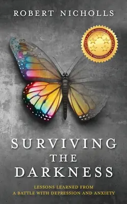 Prežiť v temnote: Poučenie z boja s depresiou a úzkosťou - Surviving the Darkness: Lessons learned from a battle with depression and anxiety