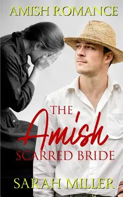 Amišská zjazvená nevesta: Amišská romanca: Amišská nevesta: Amišská romanca - The Amish Scarred Bride: Amish Romance