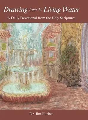 Čerpanie zo živej vody: Voda z vody: denná pobožnosť zo Svätého písma - Drawing from the Living Water: A Daily Devotional from the Holy Scriptures