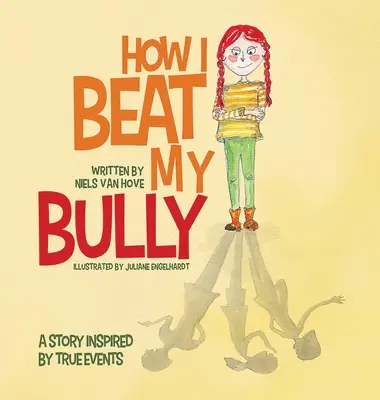 Ako som porazil svojho tyrana: Príbeh inšpirovaný skutočnými udalosťami - How I Beat My Bully: A story inspired by true events