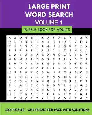 Veľká tlačená kniha na hľadanie slov pre dospelých 1. diel: 100 hádaniek: Hádanky: 1 strana s riešením - Large Print Word Search Puzzle Book For Adults Volume 1: 100 Puzzles: One Puzzle Per Page With Solutions