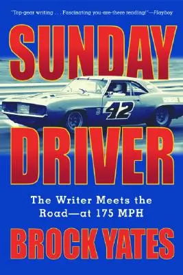 Nedeľný vodič: Spisovateľ sa stretáva s cestou - pri rýchlosti 175 km/h - Sunday Driver: The Writer Meets the Road -- At 175 MPH