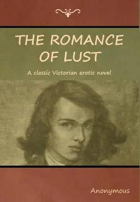 Román o chtíči: klasický viktoriánsky erotický román - The Romance of Lust: A classic Victorian erotic novel