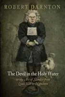 Diabol vo svätenej vode alebo umenie ohovárania od Ľudovíta XIV. po Napoleona - The Devil in the Holy Water, or the Art of Slander from Louis XIV to Napoleon