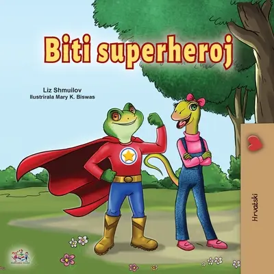 Byť superhrdinom (chorvátska kniha pre deti) - Being a Superhero (Croatian Children's Book)