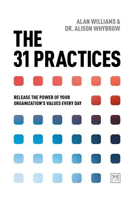31 postupov: Uvoľnite silu hodnôt vašej organizácie každý deň - The 31 Practices: Release the Power of Your Organization's Values Every Day
