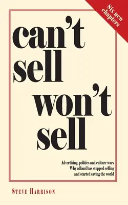 Nemôžem predávať, nebudem predávať: Reklama, politika a kultúrne vojny. Prečo reklama prestala predávať a začala zachraňovať svet - Can't Sell Won't Sell: Advertising, politics and culture wars. Why adland has stopped selling and started saving the world