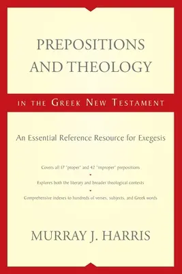 Predložky a teológia v gréckom Novom zákone: Základná príručka pre exegézu - Prepositions and Theology in the Greek New Testament: An Essential Reference Resource for Exegesis