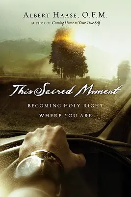 Tento posvätný okamih: Stať sa svätým práve tam, kde si - This Sacred Moment: Becoming Holy Right Where You Are
