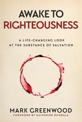 Prebudiť sa k spravodlivosti: Vydanie knihy: Jakeš: K spravodlivosti: pohľad na podstatu spásy, ktorý mení život - Awake to Righteousness: A Life-Changing Look at the Substance of Salvation