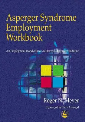 Aspergerov syndróm Pracovný zošit k zamestnaniu: Pracovný zošit pre dospelých s Aspergerovým syndrómom - Asperger Syndrome Employment Workbook: An Employment Workbook for Adults with Asperger Syndrome