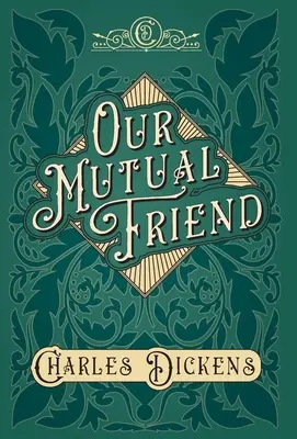 Náš vzájomný priateľ - s oceneniami a kritikami G. K. Chesterton - Our Mutual Friend - With Appreciations and Criticisms By G. K. Chesterton