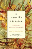 Krásna katastrofa: Hľadanie nádeje uprostred zlomeniny - A Beautiful Disaster: Finding Hope in the Midst of Brokenness