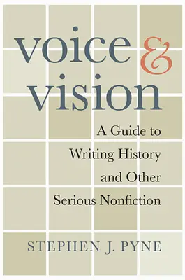Hlas a vízia: Sprievodca písaním histórie a inej vážnej literatúry faktu - Voice and Vision: A Guide to Writing History and Other Serious Nonfiction